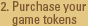 Purchase your game tokens